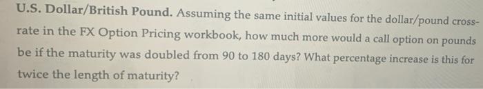  U.S. Dollar/British Pound. Assuming the same initial values for the dollar/pound