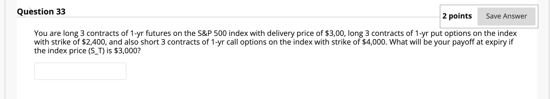  1 contract = 100 shares Question 33 2 points Save Answer