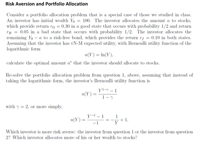  Risk Aversion and Portfolio Allocation Consider a portfolio allocation problem that