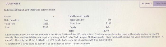 help! due soon!! Save Answe QUESTION 3 10 points Truly Special Bank