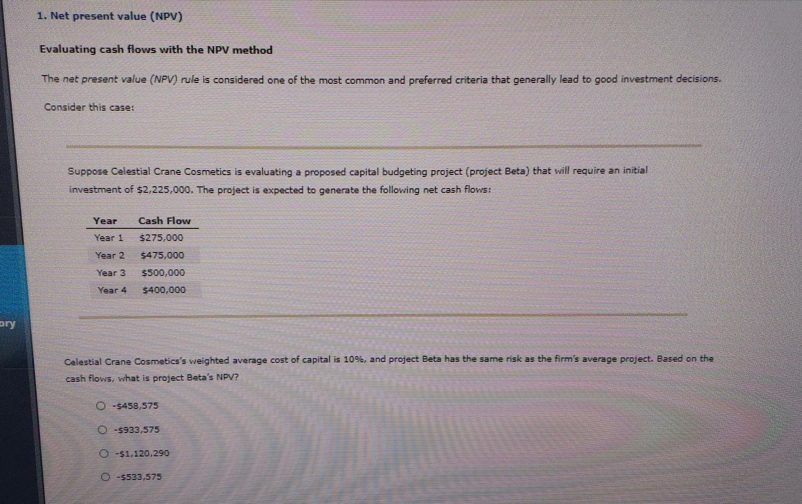  Please help. Thank you. 1. Net present value (NPV) Evaluating cash