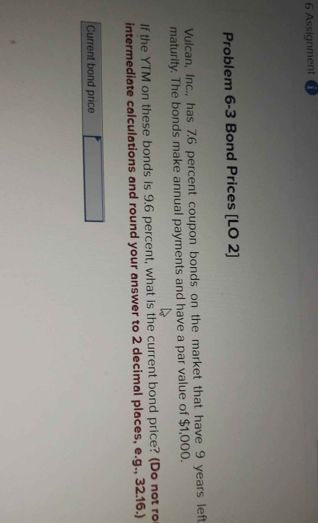  6 Assignment a Problem 6-3 Bond Prices [LO 2] Vulcan, Inc.,