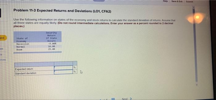  Help Problem 11-3 Expected Returns and Deviations (LO1, CFA2) Use the