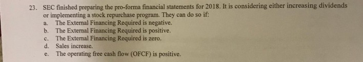  23. SEC finished preparing the pro-forma financial statements for 2018. It