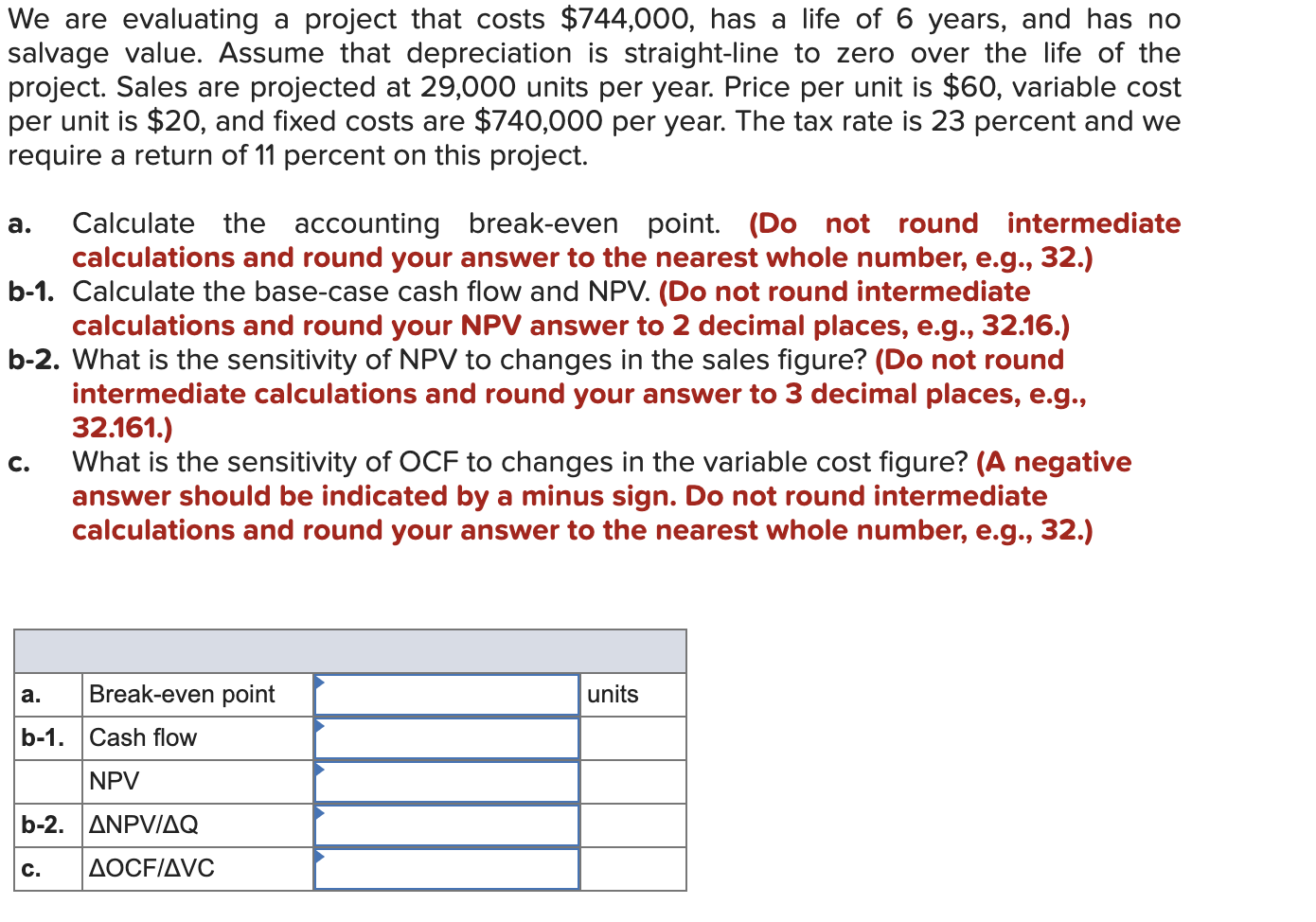  We are evaluating a project that costs $744,000, has a life
