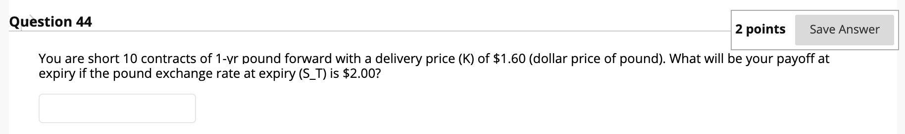  1 contract = 100s shares Question 44 2 points Save Answer