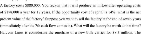  help solving A factory costs $880,000. You reckon that it will