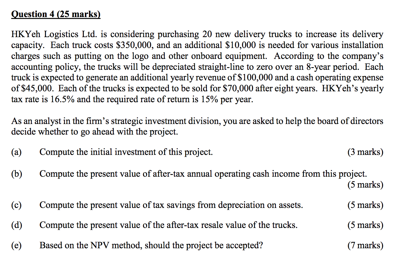  Question 4 (25 marks) HKYeh Logistics Ltd. is considering purchasing 20