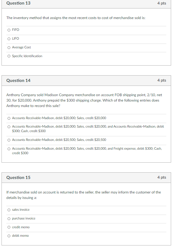  Question 13 4 pts The inventory method that assigns the most