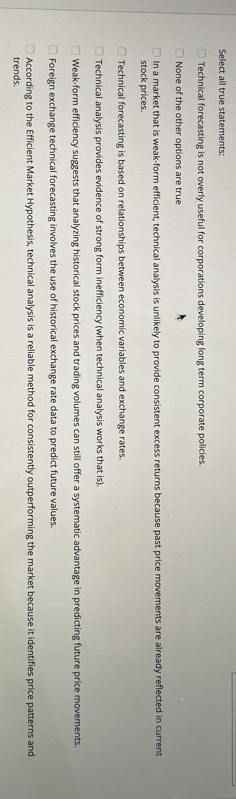  Select all true statements: Technical forecasting is not overly useful for