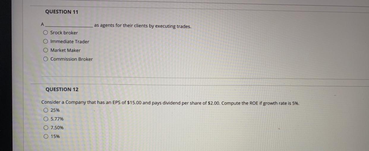  QUESTION 11 A as agents for their clients by executing trades.