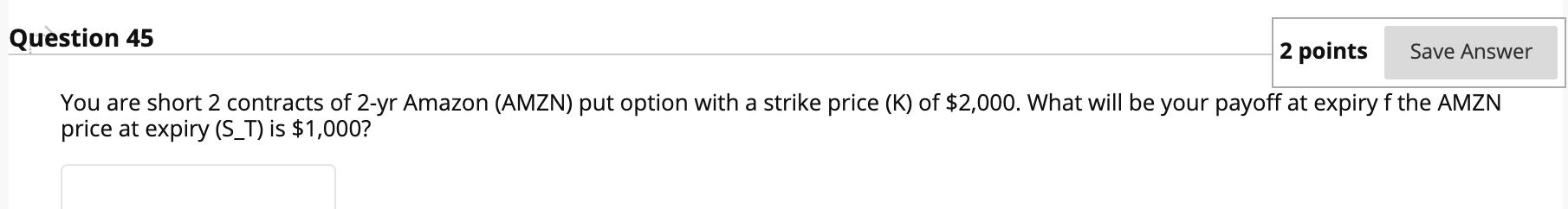  1 contract = 100 shares Question 45 2 points Save Answer