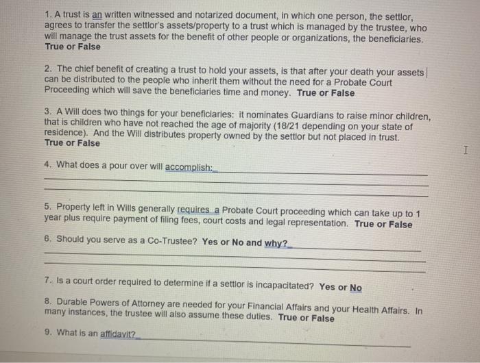 i need help from 1-9 1. A trust is an written witnessed