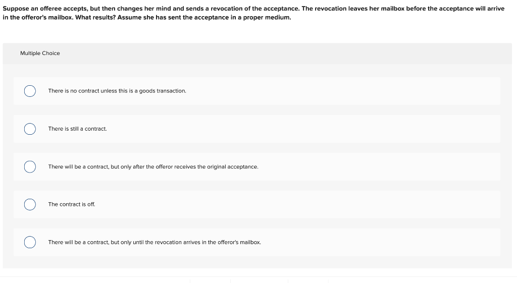 Suppose an offeree accepts, but then changes her mind and sends