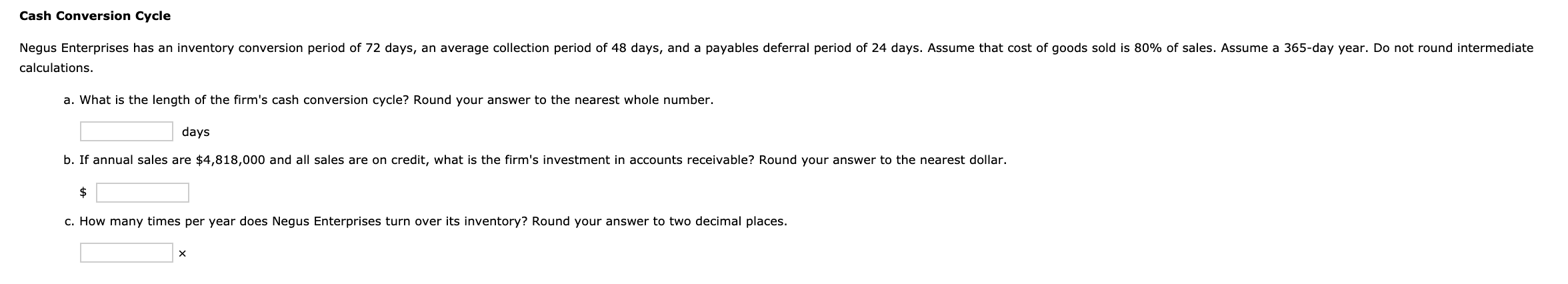  Cash Conversion Cycle Negus Enterprises has an inventory conversion period of