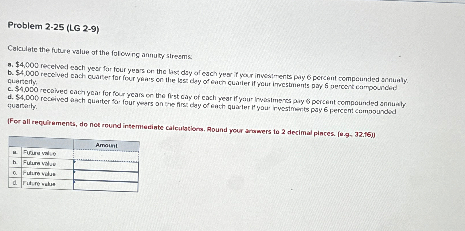  Problem 2-25(LG 2-9) Calculate the future value of the following annuity