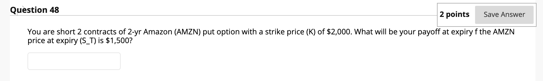  1 contract = 100 shares Question 48 2 points Save Answer