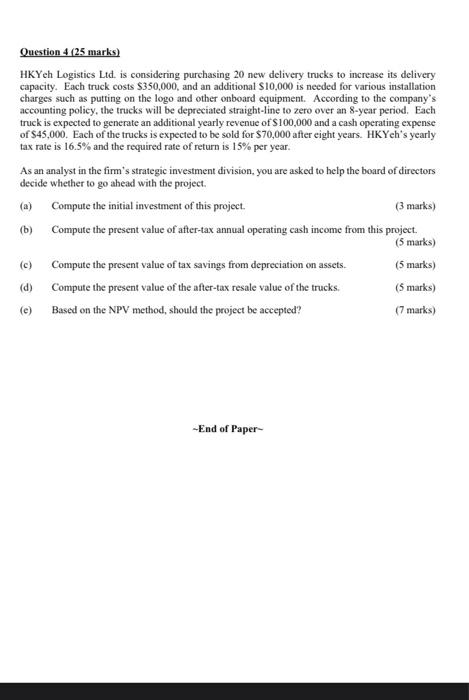  Question 4 (25 marks) HKYeh Logistics Ltd. is considering purchasing 20