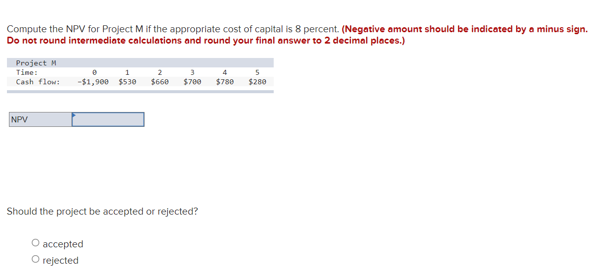 Compute the NPV for Project M if the appropriate cost of