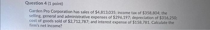 Can you help me solve thia problem Question 4 (1 point) Garden