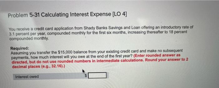  Problem 5-31 Calculating Interest Expense [LO 4] You receive a credit