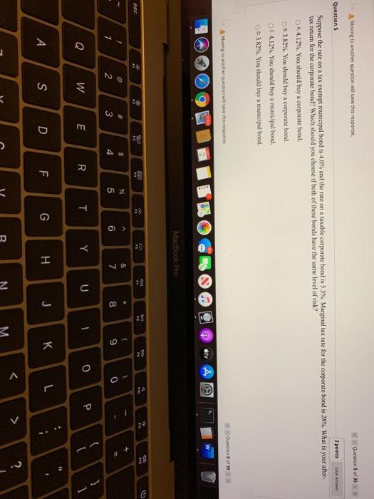  Question 5 Moving to another question will save this response Question