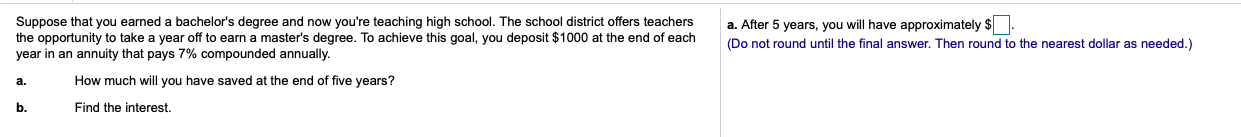  a. After 5 years, you will have approximately $0. (Do not