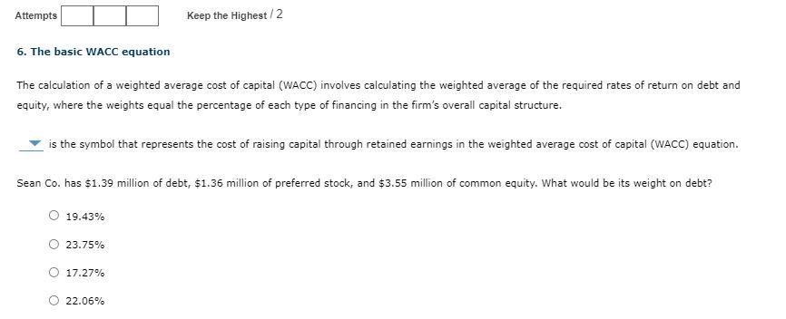  Attempts Keep the Highest 2 6. The basic WACC equation The