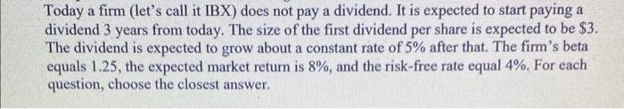  Today a firm (let's call it IBX) does not pay a