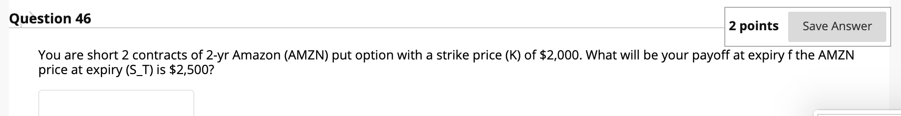  1 contract = 100 shares Question 46 2 points Save Answer