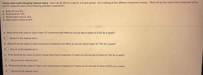  Future value (with changing interest rates). Jose has $6,000 to invest
