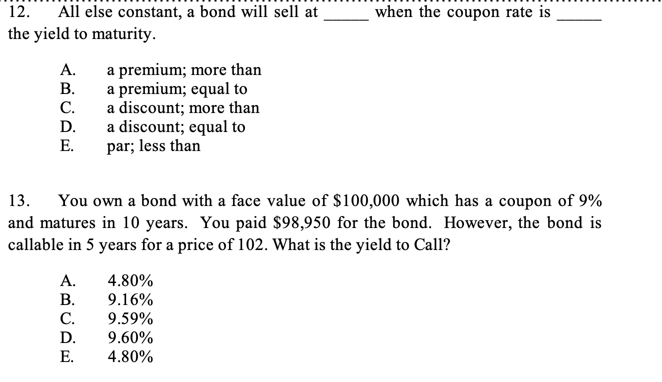  when the coupon rate is 12. All else constant, a bond