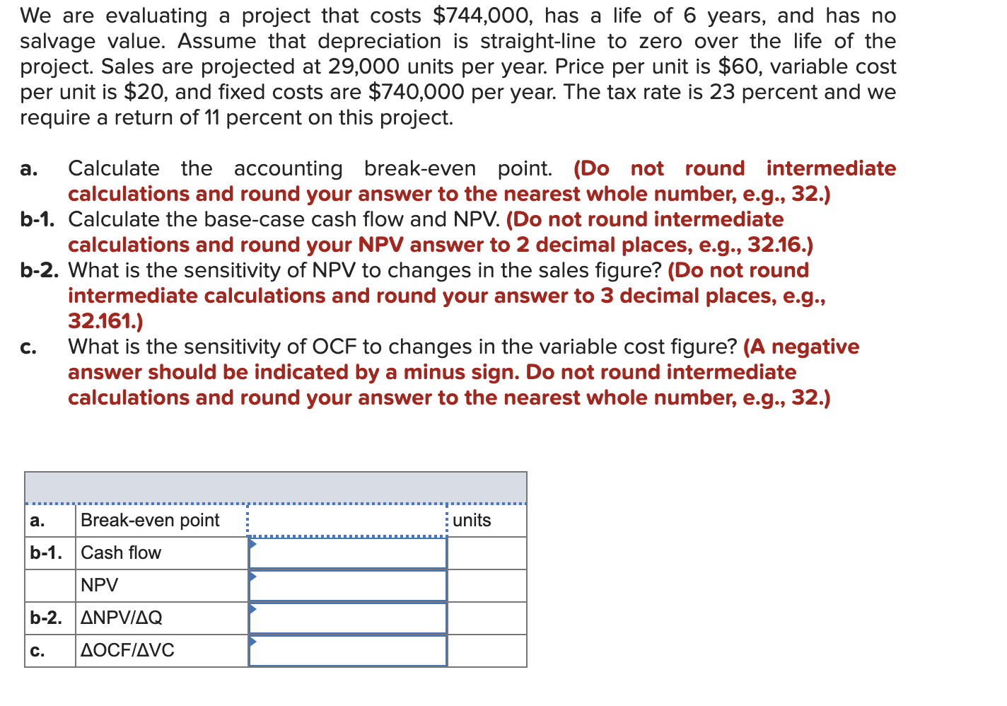 Please show answer with correct decimal places for each question. We are