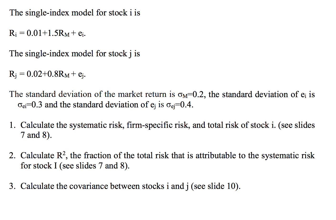 Only answer question 3 please. Systematic risk= .09, Firm specific risk=.09, Total