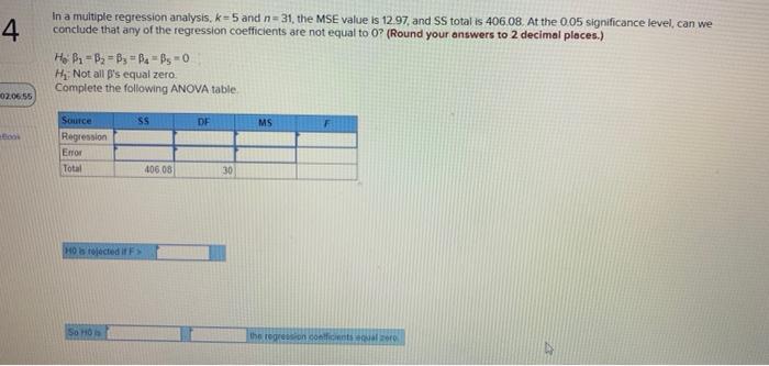  4 . In a multiple regression analysis, k=5 and n=31, the