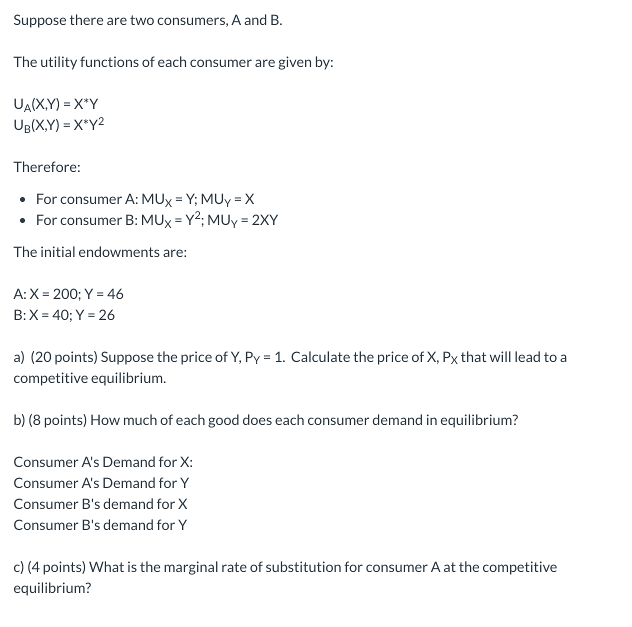Suppose there are two consumers, A and B. The utility functions of