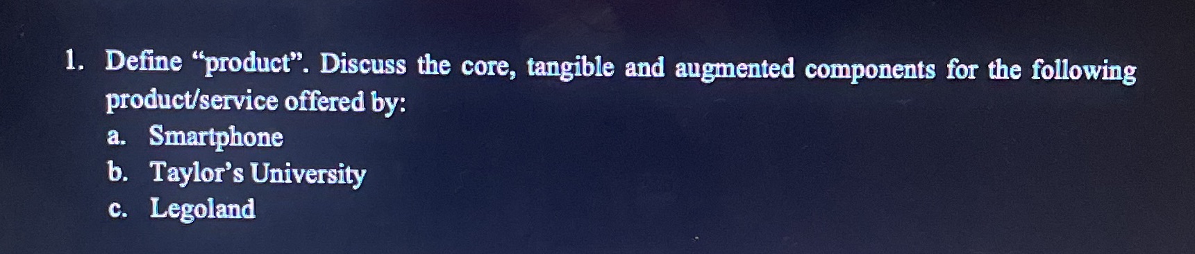  1. Define "product". Discuss the core, tangible and augmented components for