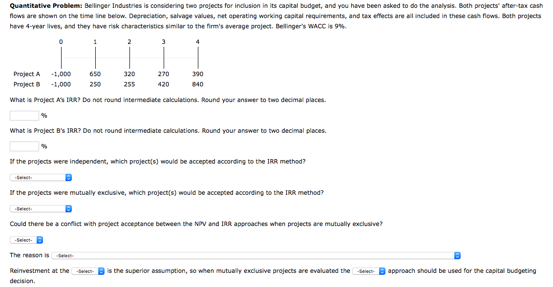 Quantitative Problem: Bellinger Industries is considering two projects for inclusion in