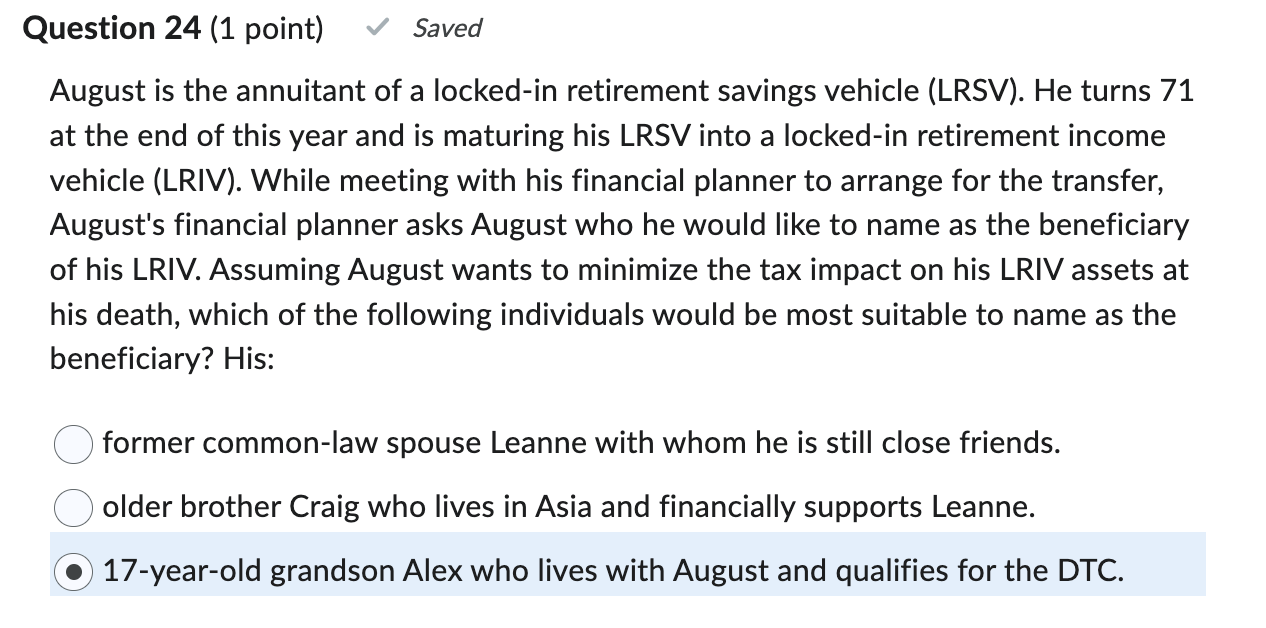  Question 24(1 point)** In Canada** Saved August is the annuitant of