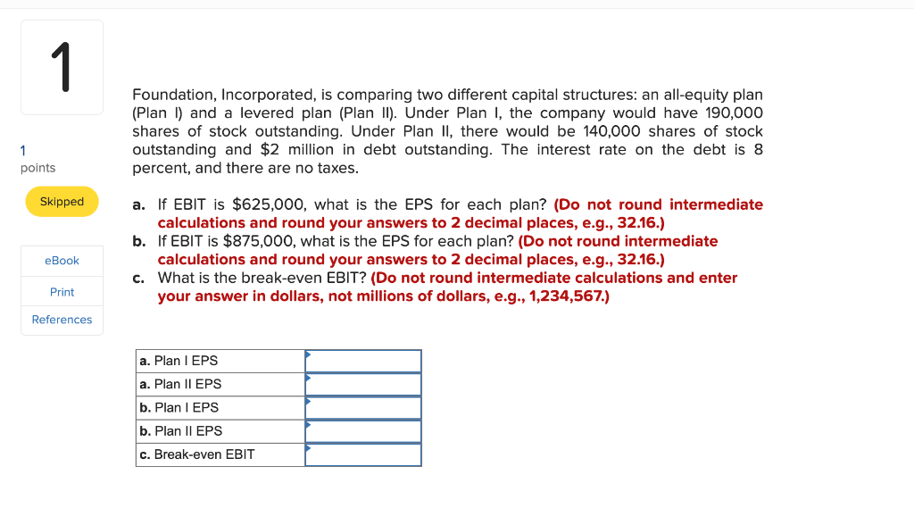 1 Foundation, Incorporated, is comparing two different capital structures: an all-equity
