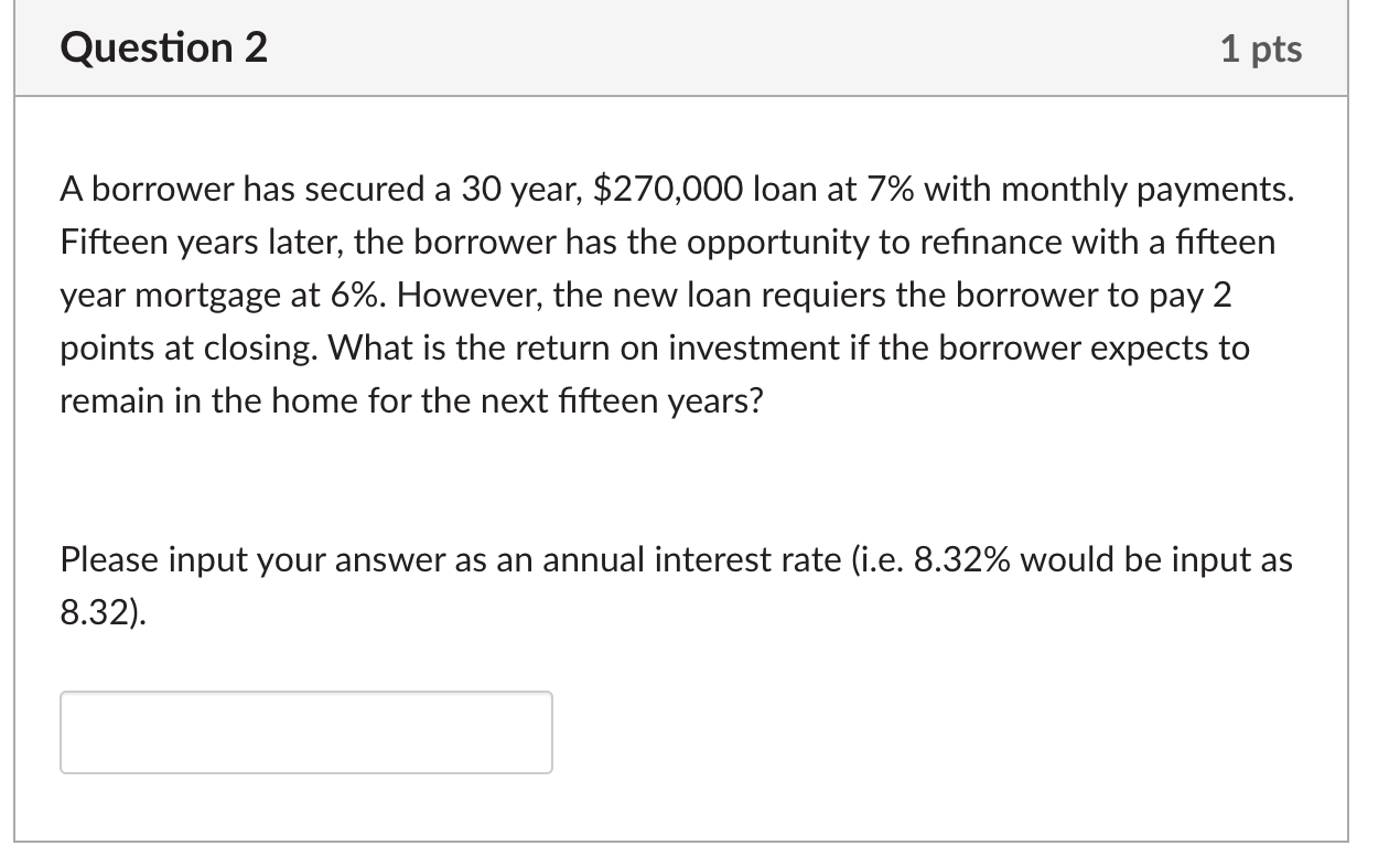  Question 2 1 pts A borrower has secured a 30 year,