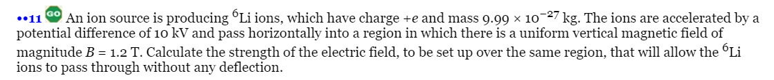  . . 11 GO An ion source is producing Li ions,