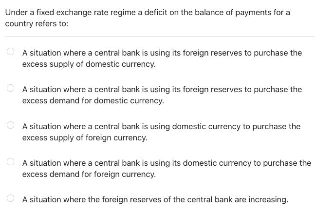 Under a fixed exchange rate regime a deficit on the balance of
