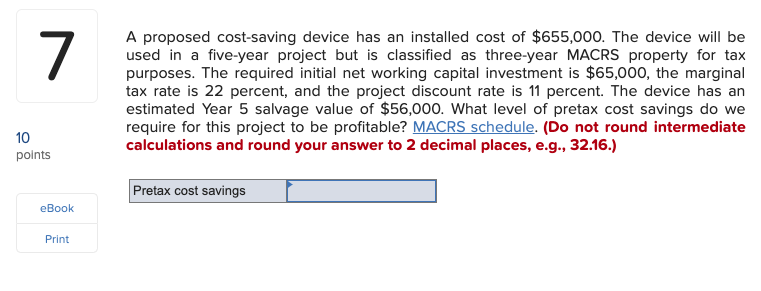 Question 7 Please use a spreadsheet if possible. A proposed cost-saving device