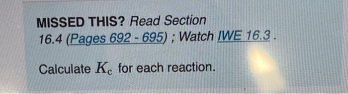 Help please MISSED THIS? Read Section 16.4 (Pages 692 - 695) ;