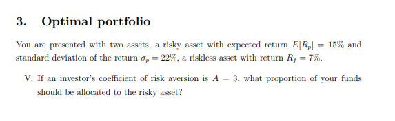  3. Optimal portfolio You are presented with two assets, a risky