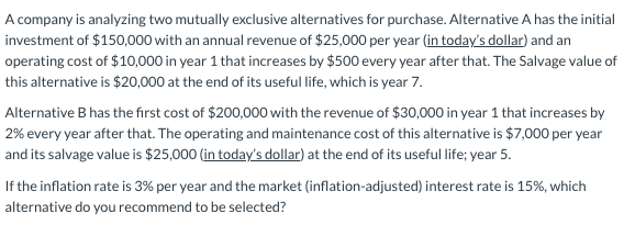  A company is analyzing two mutually exclusive alternatives for purchase. Alternative