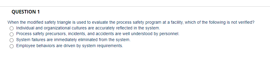 QUESTION 1 When the modified safety triangle is used to evaluate