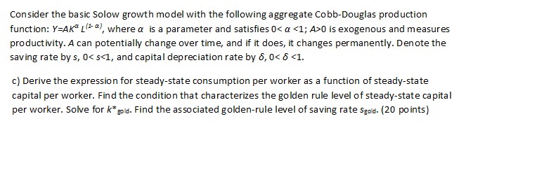 Need answer in clear hand writing Consider the basic Solow growth model