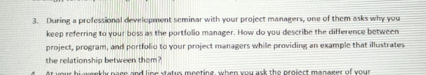 3. During a professional development seminar with your project managers, one